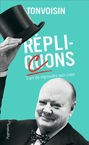 Réplicons : l'art de répondre aux cons - Tonvoisin