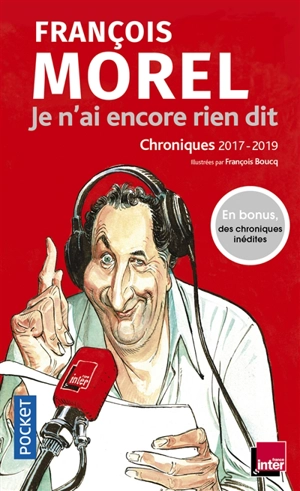 Je n'ai encore rien dit : chroniques 2017-2019 - François Morel