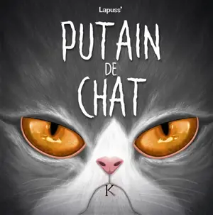 Putain de chat. Vol. 7 - Stéphane Lapuss'
