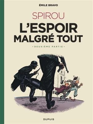 Le Spirou d'Emile Bravo. Vol. 3. Spirou : l'espoir malgré tout. Vol. 2. Un peu plus loin vers l'horreur - Emile Bravo