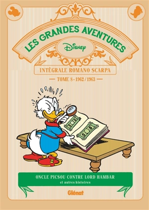 Les grandes aventures : intégrale Romano Scarpa. Vol. 8. Oncle Picsou contre Lord Hambar : et autres histoires : 1962-1963 - Romano Scarpa