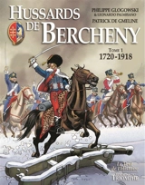 Hussards de Bercheny. Vol. 1. 1720-1918 - Patrick de Gmeline
