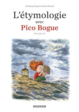 L'étymologie avec Pico Bogue. Vol. 3 - Dominique Roques