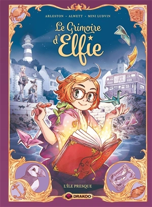 Le grimoire d'Elfie. Vol. 1. L'île presque - Christophe Arleston