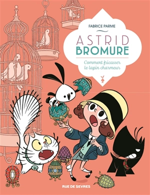 Astrid Bromure. Vol. 6. Comment fricasser le lapin charmeur - Fabrice Parme