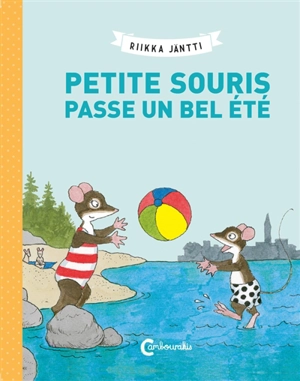 Petite Souris passe un bel été - Riikka Jäntti