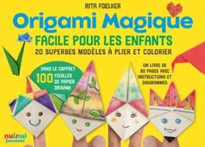 Origami magique : facile pour les enfants : 20 superbes modèles à plier et à colorier - Rita Foelker