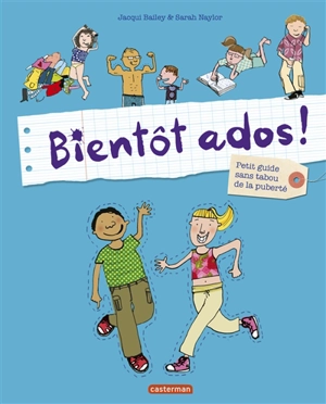 Bientôt ados ! : petit guide sans tabou de la puberté - Jacqui Bailey