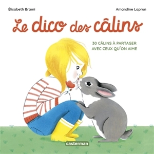 Le dico des câlins : 30 câlins à partager avec ceux qu'on aime - Elisabeth Brami