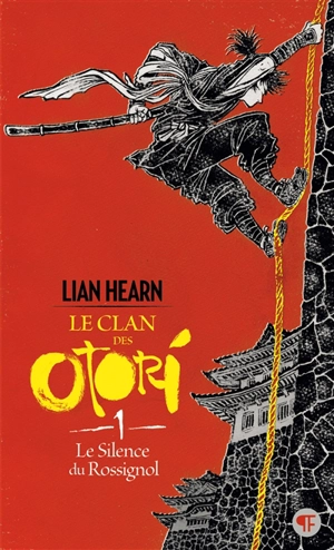 Le clan des Otori. Vol. 1. Le silence du rossignol - Lian Hearn