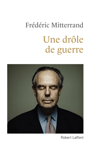 Une drôle de guerre - Frédéric Mitterrand