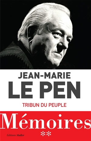 Mémoires. Vol. 2. Tribun du peuple - Jean-Marie Le Pen