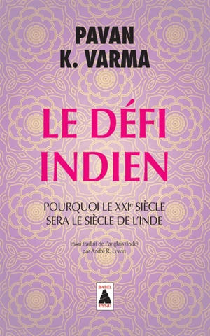 Le défi indien : pourquoi le XXIe siècle sera le siècle de l'Inde - Pavan K. Varma