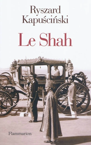 Le shah - Ryszard Kapuscinski