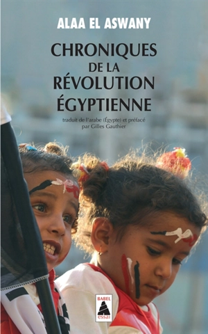 Chroniques de la révolution égyptienne - Alaa el- Aswany