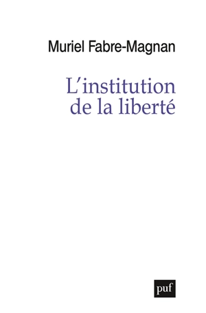 L'institution de la liberté - Muriel Fabre-Magnan
