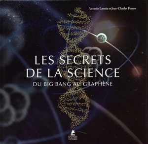 Les secrets de la science : du big bang au graphène - Antonio Lamua