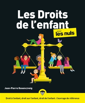 Les droits de l'enfant pour les nuls : droit à l'enfant, droit sur l'enfant, droit de l'enfant : l'ouvrage de référence - Jean-Pierre Rosenczveig