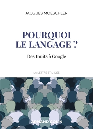 Pourquoi le langage ? : des Inuits à Google - Jacques Moeschler