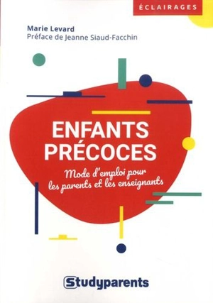 Enfants précoces : mode d'emploi pour les parents et les enseignants - Marie Levard