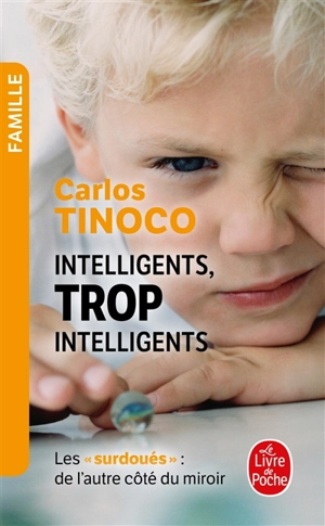 Intelligents, trop intelligents : les surdoués : de l'autre côté du miroir - Carlos Tinoco
