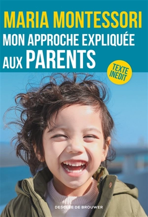 Mon approche expliquée aux parents - Maria Montessori