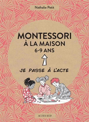 Montessori à la maison : 6-9 ans - Nathalie Petit