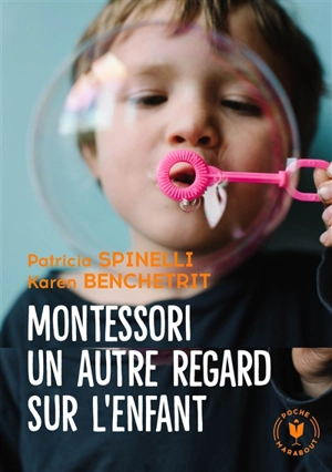 Montessori, un autre regard sur l'enfant - Patricia Spinelli