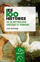 Les 100 histoires de la mythologie grecque et romaine - Joël Schmidt