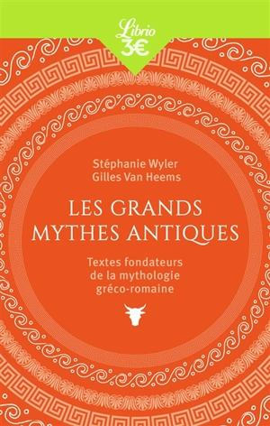 Les grands mythes antiques : textes fondateurs de la mythologie gréco-romaine - Gilles Van Heems