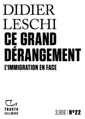 Ce grand dérangement : l'immigration en face - Didier Leschi