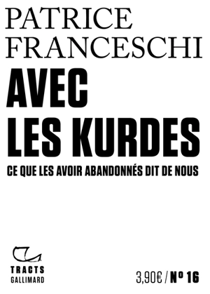 Avec les Kurdes : ce que les avoir abandonnés dit de nous - Patrice Franceschi