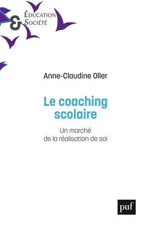 Le coaching scolaire : un marché de la réalisation de soi - Anne-Claudine Oller