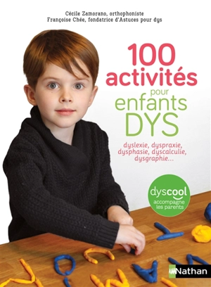 100 activités pour enfants dys : dyslexie, dyspraxie, dysphasie, dyscalculie, dysgraphie... - Cécile Zamorano