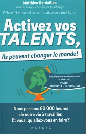 Activez vos talents, ils peuvent changer le monde ! : d'après l'expérience Ticket for change - Matthieu Dardaillon