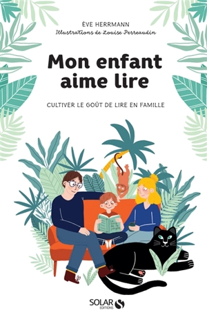 Mon enfant aime lire : cultiver le goût de lire en famille - Eve Hermann