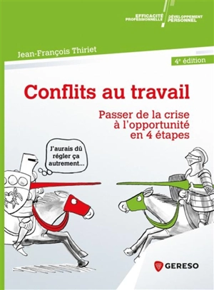 Conflits au travail : passer de la crise à l'opportunité en 4 étapes - Jean-François Thiriet