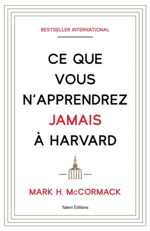 Ce que vous n'apprendrez jamais à Harvard - Mark Hume McCormack
