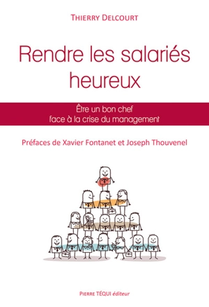 Comment rendre les salariés heureux : être un bon chef face à la crise du management - Thierry Delcourt
