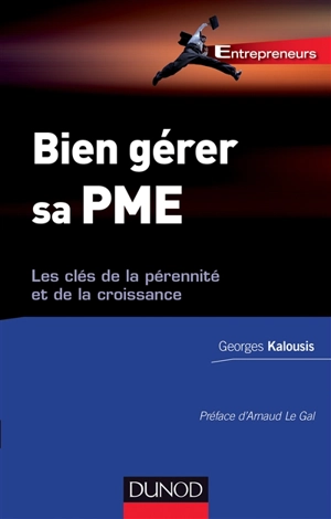 Bien gérer sa PME : les clés de la pérennité et de la croissance - Georges Kalousis