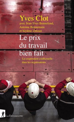 Le prix du travail bien fait : la coopération conflictuelle dans les organisations - Yves Clot