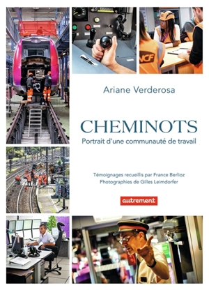 Cheminots : portrait d'une communauté au travail - Ariane Verderosa