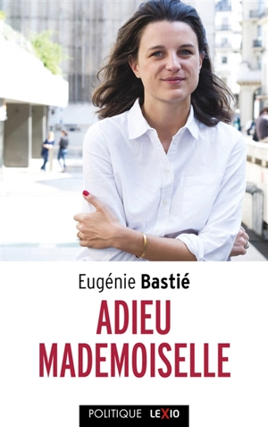 Adieu mademoiselle - Eugénie Bastié