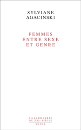 Femmes entre sexe et genre - Sylviane Agacinski