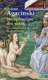 Métaphysique des sexes : masculin-féminin, aux sources du christianisme - Sylviane Agacinski