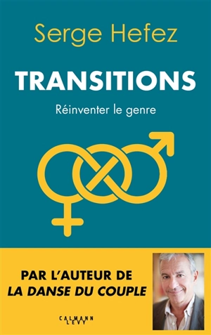 Transitions : réinventer le genre - Serge Hefez