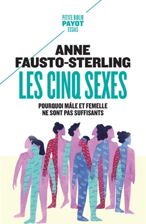 Les cinq sexes : pourquoi mâle et femelle ne sont pas suffisants - Anne Fausto-Sterling