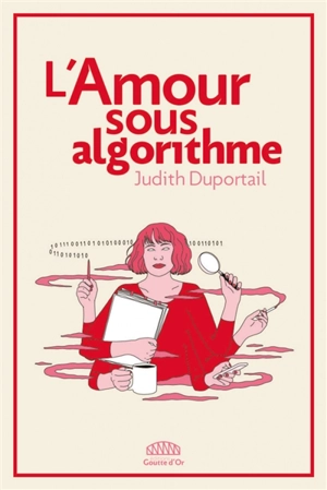 L'amour sous algorithme - Judith Duportail