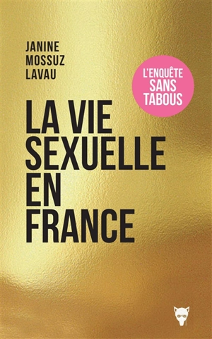 La vie sexuelle en France : comment s'aime-t-on aujourd'hui ? - Janine Mossuz-Lavau