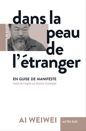 Dans la peau de l'étranger : en guise de manifeste - Weiwei Ai